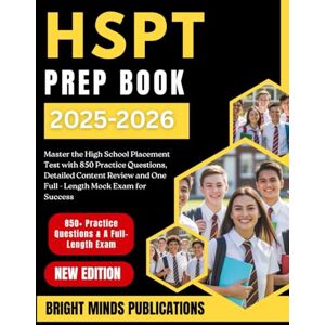 Publications, Bright Minds HSPT Prep Book 2025-2026: Master the High School Placement Test with 850 Practice Questions, Detailed Content Review and One Full-Length Mock Exam for Success Publications, Bright Minds HSPT Prep Book 2025-2026: Master the High School Placement Test with 850 Practice Questions, Detailed Content Review and One Full-Length Mock Exam for Success