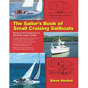 Henkel, Steve The Sailor's Book of Small Cruising Sailboats: Reviews And Comparisons Of 360 Boats Under 26 Feet (INTERNATIONAL MARINE-RMP) Henkel, Steve The Sailor's Book of Small Cruising Sailboats: Reviews And Comparisons Of 360 Boats Under 26 Feet (INTERNATIONAL MARINE-RMP)