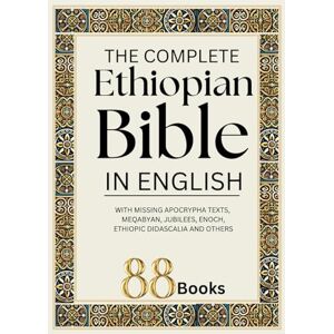 Pierce, Grayson The Complete Ethiopian Bible in English That Contains 88 Books: With Missing Apocrypha Texts like the Meqabyan, Jubilees, Enoch, Ethiopic Didascalia and many others Pierce, Grayson The Complete Ethiopian Bible in English That Contains 88 Books: With Missing Apocrypha Texts like the Meqabyan, Jubilees, Enoch, Ethiopic Didascalia and many others