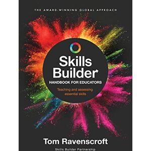 Ravenscroft, Tom Skills Builder Handbook for Educators: Teaching and assessing essential skills Ravenscroft, Tom Skills Builder Handbook for Educators: Teaching and assessing essential skills