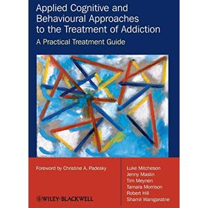 Mitcheson, Luke Applied Cognitive and Behavioural Approaches to the Treatment of Addiction: A Practical Treatment Guide Mitcheson, Luke Applied Cognitive and Behavioural Approaches to the Treatment of Addiction: A Practical Treatment Guide