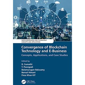 CRC Press Convergence of Blockchain Technology and E-Business: Concepts, Applications, and Case Studies (Green Engineering and Technology) CRC Press Convergence of Blockchain Technology and E-Business: Concepts, Applications, and Case Studies (Green Engineering and Technology)