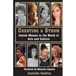 Seddon, Isabelle Creating a Storm: Jewish Women in the World of Arts and Culture Seddon, Isabelle Creating a Storm: Jewish Women in the World of Arts and Culture