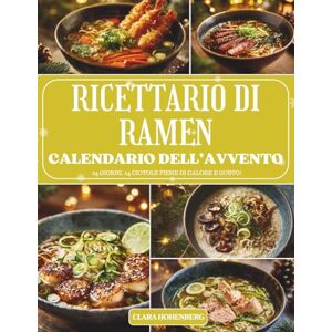 Hohenberg, Clara Calendario dell’Avvento del Ricettario di Ramen: 24 giorni di calore, gusto e tradizione giapponese per un Avvento avvolto dai profumi autentici del ramen fatto in casa. Hohenberg, Clara Calendario dell’Avvento del Ricettario di Ramen: 24 giorni di calore, gusto e tradizione giapponese per un Avvento avvolto dai profumi autentici del ramen fatto in casa.
