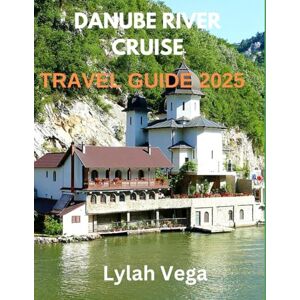 Vega+ Danube River Cruise Travel Guide 2025: A Complete Guide to Scenic Routes, Historic Sites, and Cruise Planning for Your Journey Vega+ Danube River Cruise Travel Guide 2025: A Complete Guide to Scenic Routes, Historic Sites, and Cruise Planning for Your Journey
