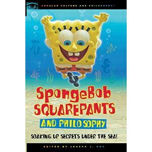 SpongeBob SquarePants and Philosophy: Soaking Up Secrets Under the Sea!: 60 (Popular Culture and Philosophy, 60) SpongeBob SquarePants and Philosophy: Soaking Up Secrets Under the Sea!: 60 (Popular Culture and Philosophy, 60)