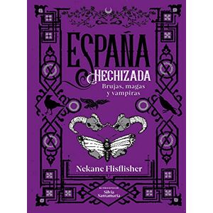 Flisflisher, Nekane España hechizada: Brujas, magas y vampiras (No ficción ilustrados) Flisflisher, Nekane España hechizada: Brujas, magas y vampiras (No ficción ilustrados)
