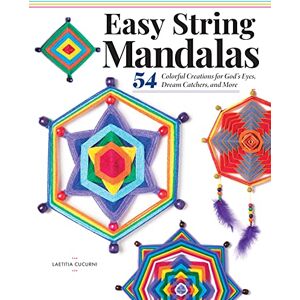 Laetitia Cucurni Easy String Mandalas: 54 Colorful Creations for God's Eyes, Dream Catchers, and More (Design Originals) Beginner-Friendly Guide to Weaving Decorative Pieces with Affordable, Easy-to-Find Materials Laetitia Cucurni Easy String Mandalas: 54 Colorful Creations for God's Eyes, Dream Catchers, and More (Design Originals) Beginner-Friendly Guide to Weaving Decorative Pieces with Affordable, Easy-to-Find Materials