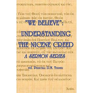 Turner, Priscilla D M We Believe": Understanding the Nicene Creed Turner, Priscilla D M We Believe": Understanding the Nicene Creed