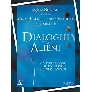 Biglino, Mauro Dialogo tra alieni. Conversazioni su universi vicini e lontani Biglino, Mauro Dialogo tra alieni. Conversazioni su universi vicini e lontani