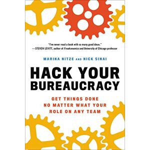 Marina Hack Your Bureaucracy: Get Things Done No Matter What Your Role on Any Team Marina Hack Your Bureaucracy: Get Things Done No Matter What Your Role on Any Team