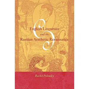 Polonsky, Rachel Eng Lit & Russian Aesth Renaissance (Cambridge Studies in Russian Literature) Polonsky, Rachel Eng Lit & Russian Aesth Renaissance (Cambridge Studies in Russian Literature)