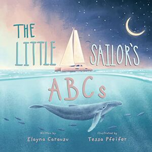 Carausu, Elayna The Little Sailor's ABCs Carausu, Elayna The Little Sailor's ABCs