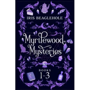 Beaglehole, Iris Myrtlewood Mysteries Omnibus: Books 1-3 Beaglehole, Iris Myrtlewood Mysteries Omnibus: Books 1-3