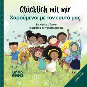 Taylor Glücklich mit mir / Χαρούμενοι με τον εαυτό μας: Δίγλωσσο παιδικό βιβλί Γερμανικά – Ελληνικά / Zweisprachiges Bilderbuch für Kinder Deutsch Griechisch / Bilingual Childrens Book German Greek / ages 3+ Taylor Glücklich mit mir / Χαρούμενοι με τον εαυτό μας: Δίγλωσσο παιδικό βιβλί Γερμανικά – Ελληνικά / Zweisprachiges Bilderbuch für Kinder Deutsch Griechisch / Bilingual Childrens Book German Greek / ages 3+