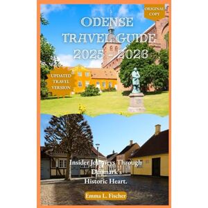L.Fischer, Emma Odense Travel Guide 2025 2026: Insider Journeys Through Denmark’s Historic Heart. L.Fischer, Emma Odense Travel Guide 2025 2026: Insider Journeys Through Denmark’s Historic Heart.