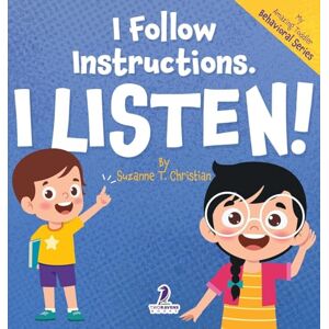 Christian, Suzanne T I Follow Instructions. I Listen!: An Affirmation-Themed Toddler Book About Listening (Ages 2-4) (My Amazing Toddler Behavioral) Christian, Suzanne T I Follow Instructions. I Listen!: An Affirmation-Themed Toddler Book About Listening (Ages 2-4) (My Amazing Toddler Behavioral)