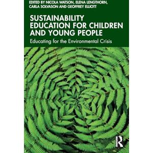Sustainability Education for Children and Young People: Educating for the Environmental Crisis Sustainability Education for Children and Young People: Educating for the Environmental Crisis