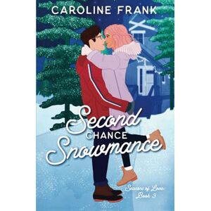 Frank, Caroline Second Chance Snowmance: a friends to lovers contemporary romance (Seasons of Love) Frank, Caroline Second Chance Snowmance: a friends to lovers contemporary romance (Seasons of Love)
