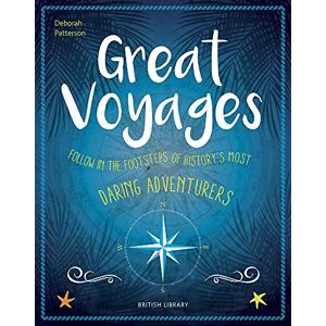 Deborah Patterson Great Voyages: Daring Adventurers From James Cook to Gertrude Bell Deborah Patterson Great Voyages: Daring Adventurers From James Cook to Gertrude Bell