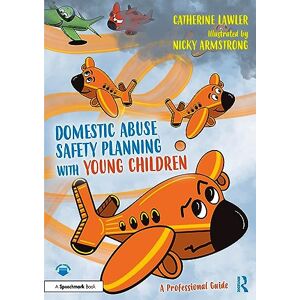 Lawler, Catherine Domestic Abuse Safety Planning with Young Children: A Professional Guide Lawler, Catherine Domestic Abuse Safety Planning with Young Children: A Professional Guide