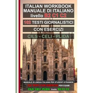 Di Cillo, Dr. Fabrizio Workbook B2-C1: Testi giornalistici con esercizi di grammatica per esami di livello B2-C1 (avanzato): Manuale riservato agli studenti stranieri che ... for foreigners, итальянский для иностранцев) Di Cillo, Dr. Fabrizio Workbook B2-C1: Testi giornalistici con esercizi di grammatica per esami di livello B2-C1 (avanzato): Manuale riservato agli studenti stranieri che ... for foreigners, итальянский для иностранцев)