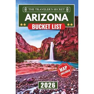 Ellsworth, Frederick Arizona Bucket List: Your Complete Travel Guide to Exploring Ancient Ruins, Ghost Towns, Route 66, Secret Slot Canyons, and Saguaro National Park with 120 Essential Arizona Stops (Maps Included) Ellsworth, Frederick Arizona Bucket List: Your Complete Travel Guide to Exploring Ancient Ruins, Ghost Towns, Route 66, Secret Slot Canyons, and Saguaro National Park with 120 Essential Arizona Stops (Maps Included)