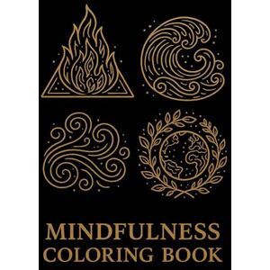 Büscher, Dennis Mindfulness Coloring Book 4 Elements: Achtsamkeits-Malbuch für Erwachsene: entspanne, entdecke, finde innere Ruhe Büscher, Dennis Mindfulness Coloring Book 4 Elements: Achtsamkeits-Malbuch für Erwachsene: entspanne, entdecke, finde innere Ruhe