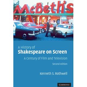 Rothwell, Kenneth S. A History of Shakespeare on Screen: A Century of Film and Television Rothwell, Kenneth S. A History of Shakespeare on Screen: A Century of Film and Television
