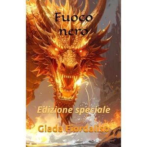 Fiordaliso, Giada Fuoco nero-Edizione speciale-con sfondi interni con immagine di un drago arancione con colori più marcati e copertina con drago: Edizione speciale Fiordaliso, Giada Fuoco nero-Edizione speciale-con sfondi interni con immagine di un drago arancione con colori più marcati e copertina con drago: Edizione speciale