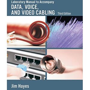 Hayes, Jim Lab Manual for Hayes/Rosenberg's Data, Voice and Video Cabling, 3rd Hayes, Jim Lab Manual for Hayes/Rosenberg's Data, Voice and Video Cabling, 3rd