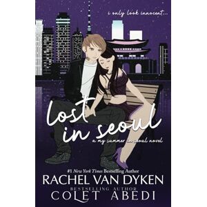 Van Dyken, Rachel Lost In Seoul (A My Summer In Seoul Novel) Van Dyken, Rachel Lost In Seoul (A My Summer In Seoul Novel)