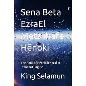 Selamun, King Binyam Sena Beta EzraEl Mets’iḥāfe Hēnoki: The Book of Hēnoki (Enock) In Standard English (Sena Beta EzraEl Sena Tsihuf ( literature)) Selamun, King Binyam Sena Beta EzraEl Mets’iḥāfe Hēnoki: The Book of Hēnoki (Enock) In Standard English (Sena Beta EzraEl Sena Tsihuf ( literature))