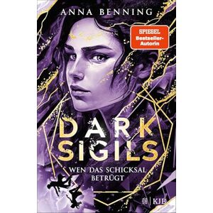 Benning, Anna Dark Sigils Wen das Schicksal betrügt: Finale der Urban-Fantasy-Trilogie von Anna Benning Benning, Anna Dark Sigils Wen das Schicksal betrügt: Finale der Urban-Fantasy-Trilogie von Anna Benning