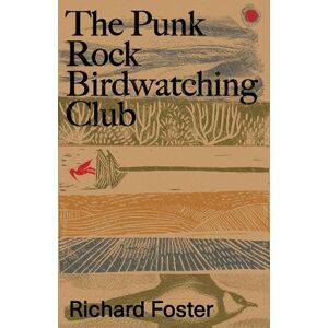 Richard Foster The Punk Rock Birdwatching Club Richard Foster The Punk Rock Birdwatching Club