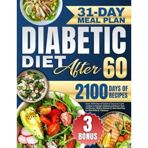 Carmody, Debra Diabetic Diet After 60: Over 2100 Days of Quick & Easy Low-Carb recipes to Manage Diabetes and Boost Your Wellbeing With a Tailored 31-Day Meal Plan for Pain Relief & 3 Bonuses Carmody, Debra Diabetic Diet After 60: Over 2100 Days of Quick & Easy Low-Carb recipes to Manage Diabetes and Boost Your Wellbeing With a Tailored 31-Day Meal Plan for Pain Relief & 3 Bonuses