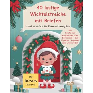 InnspireBooks 40 lustige Wichtelstreiche mit Briefen schnell & einfach für Eltern mit wenig Zeit: alle Briefe zum Ausschneiden oder Downloaden zum Ergänzen, Anpassen oder Umschreiben InnspireBooks 40 lustige Wichtelstreiche mit Briefen schnell & einfach für Eltern mit wenig Zeit: alle Briefe zum Ausschneiden oder Downloaden zum Ergänzen, Anpassen oder Umschreiben