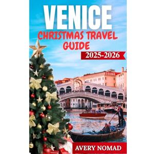 Avery VENICE CHRISTMAS TRAVEL GUIDE 2025-2026 Avery VENICE CHRISTMAS TRAVEL GUIDE 2025-2026