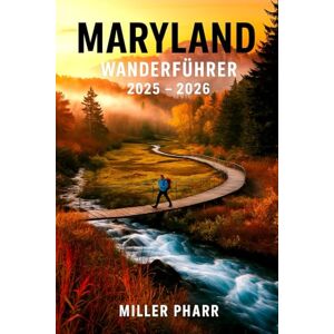 Pharr, Miller Maryland WANDERFÜHRER 2025 2026: Top-Panoramawege, versteckte Juwelen und Outdoor-Abenteuer für jeden Wanderer Pharr, Miller Maryland WANDERFÜHRER 2025 2026: Top-Panoramawege, versteckte Juwelen und Outdoor-Abenteuer für jeden Wanderer