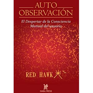 Hawk, Red Auto Observación: El despertar de la consciencia. Manual del usuario Hawk, Red Auto Observación: El despertar de la consciencia. Manual del usuario