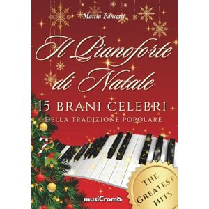 Pancotti, Mattia Il pianoforte di Natale", spartiti natalizi a colori, the greatest hits!: La miglior selezione dei brani più celebri della tradizione musicale ... popolari, inni sacri e canti religiosi! Pancotti, Mattia Il pianoforte di Natale", spartiti natalizi a colori, the greatest hits!: La miglior selezione dei brani più celebri della tradizione musicale ... popolari, inni sacri e canti religiosi!