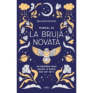@Aiguadvalencia Manual de la Bruja Novata / The Rookie Witch's Handbook: Un grimorio para sacar la magia que hay en ti (No ficción ilustrados) @Aiguadvalencia Manual de la Bruja Novata / The Rookie Witch's Handbook: Un grimorio para sacar la magia que hay en ti (No ficción ilustrados)