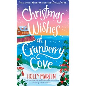 Martin, Holly Christmas Wishes at Cranberry Cove: A heartwarming and sparkling small town romance to curl up with this winter (The Apple Hill Bay Series) Martin, Holly Christmas Wishes at Cranberry Cove: A heartwarming and sparkling small town romance to curl up with this winter (The Apple Hill Bay Series)