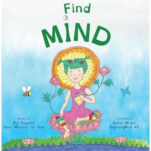Rinpoche, Ziji Find Mind: Dzogchen for Kids (an introduction to Meditation, Short Moments of Strong Mind): 3 (Beginningmind) Rinpoche, Ziji Find Mind: Dzogchen for Kids (an introduction to Meditation, Short Moments of Strong Mind): 3 (Beginningmind)