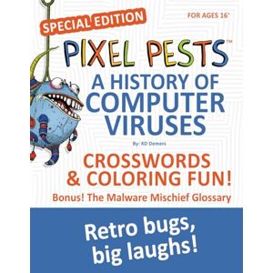 Demers, KD Pixel Pests: A History of Computer Viruses: SPECIAL EDITION Funny Geeky Book for Adults Crosswords, Coloring and More! Laugh & Learn Tech ... Virus Facts 165 Pages 8.5 x 11 inches Demers, KD Pixel Pests: A History of Computer Viruses: SPECIAL EDITION Funny Geeky Book for Adults Crosswords, Coloring and More! Laugh & Learn Tech ... Virus Facts 165 Pages 8.5 x 11 inches