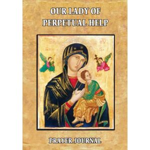Warrior Our Lady of Perpetual Help: Prayer Journal Warrior Our Lady of Perpetual Help: Prayer Journal