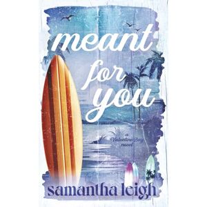 Leigh, Samantha Meant for You: A Small Town Enemies to Lovers Romance: 2 (Valentine Bay) Leigh, Samantha Meant for You: A Small Town Enemies to Lovers Romance: 2 (Valentine Bay)