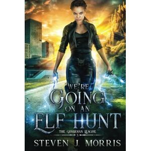 Morris, Steven J. We're Going on an Elf Hunt: Book 3 of The Guardian League (The Guardian League Urban Fantasy Series) Morris, Steven J. We're Going on an Elf Hunt: Book 3 of The Guardian League (The Guardian League Urban Fantasy Series)