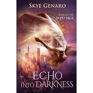 Genaro, Skye Echo Into Darkness: Book 2 in The Echo Saga: Volume 2 Genaro, Skye Echo Into Darkness: Book 2 in The Echo Saga: Volume 2