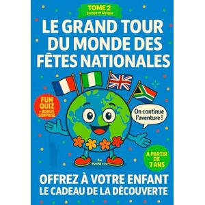 BA, PLUME I & O LE TOUR DU MONDE DES FÊTES NATIONAL DES PAYS DANS LE MONDE TOME 2 EUROPE AFRIQUE: OFFREZ À VOTRE ENFANT UN CADEAU DE LA DÉCOUVERTE BA, PLUME I & O LE TOUR DU MONDE DES FÊTES NATIONAL DES PAYS DANS LE MONDE TOME 2 EUROPE AFRIQUE: OFFREZ À VOTRE ENFANT UN CADEAU DE LA DÉCOUVERTE